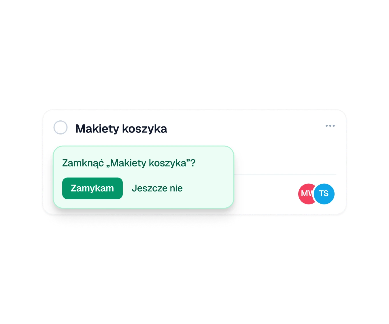 A task card with a small green question asking whether to close the task